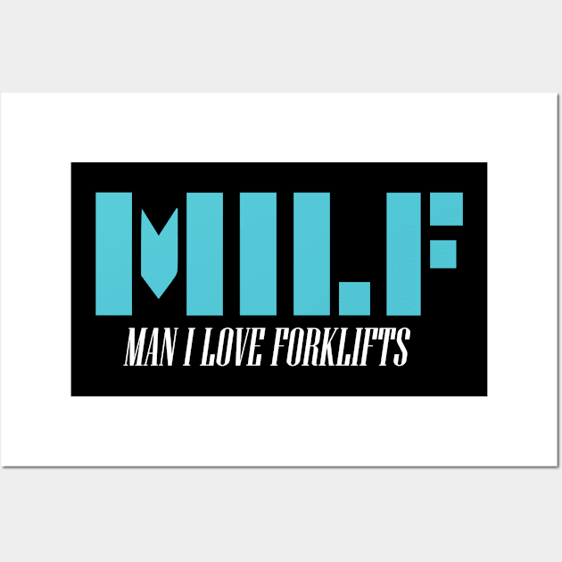 MILF Man I Love Forklifts Wall Art by pako-valor